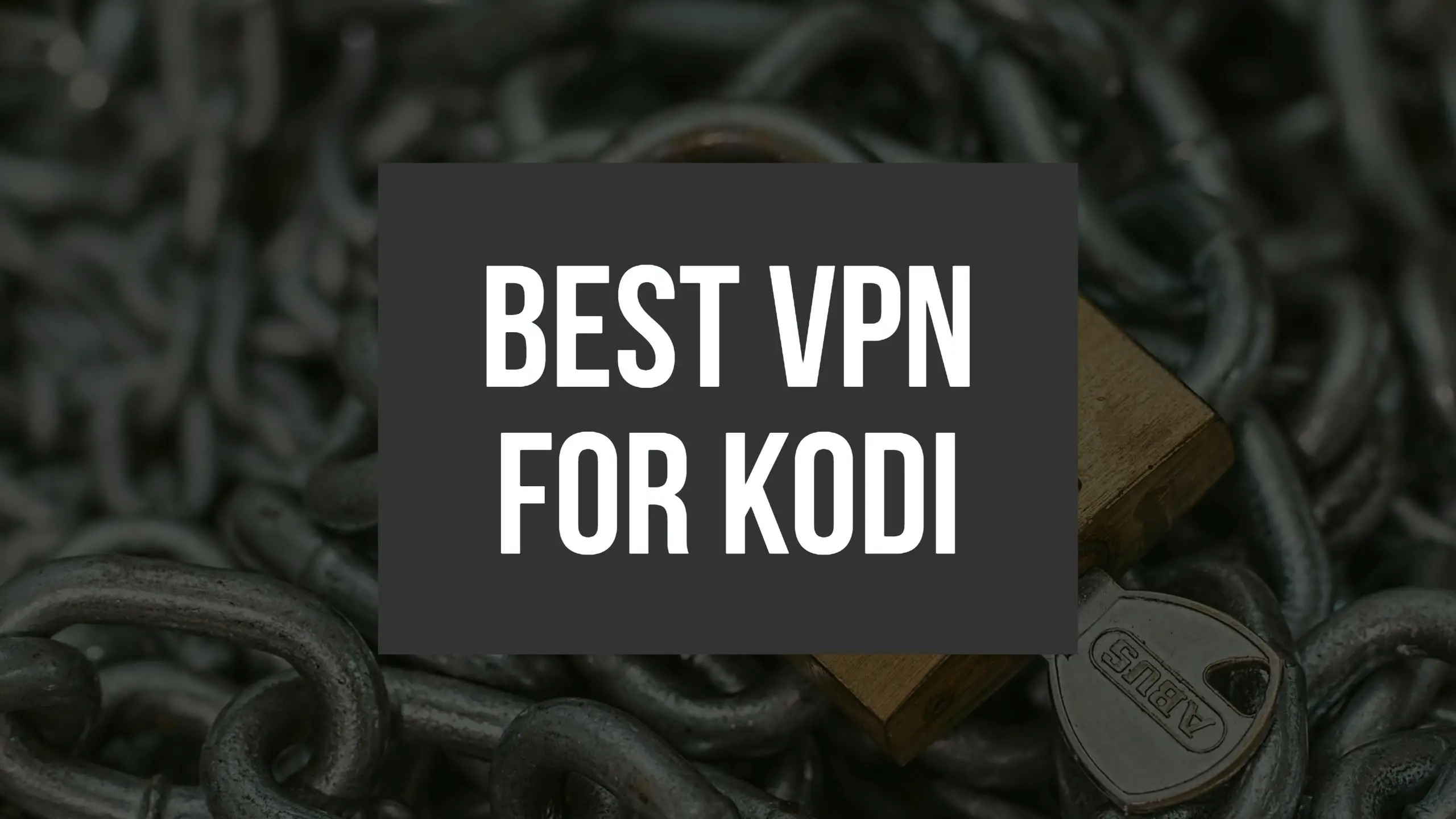 Best VPN for Kodi