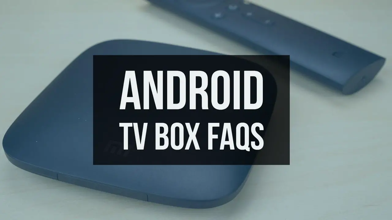 Android TV Box FAQs